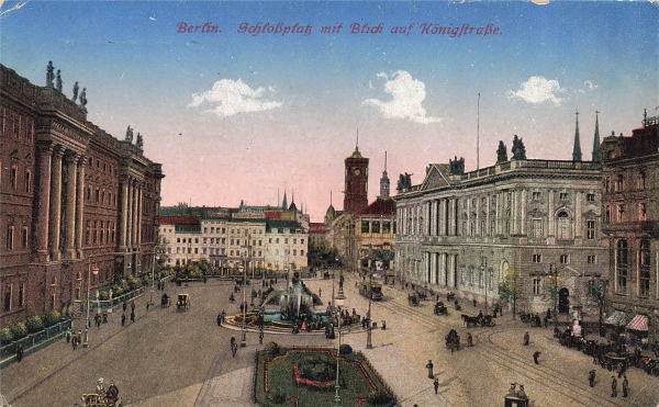 AK Berlin (10115) Schloßptatz mit Blick auf Königftraße, FELTPOST, gelaufen am 10.03.1917 (Berlin)